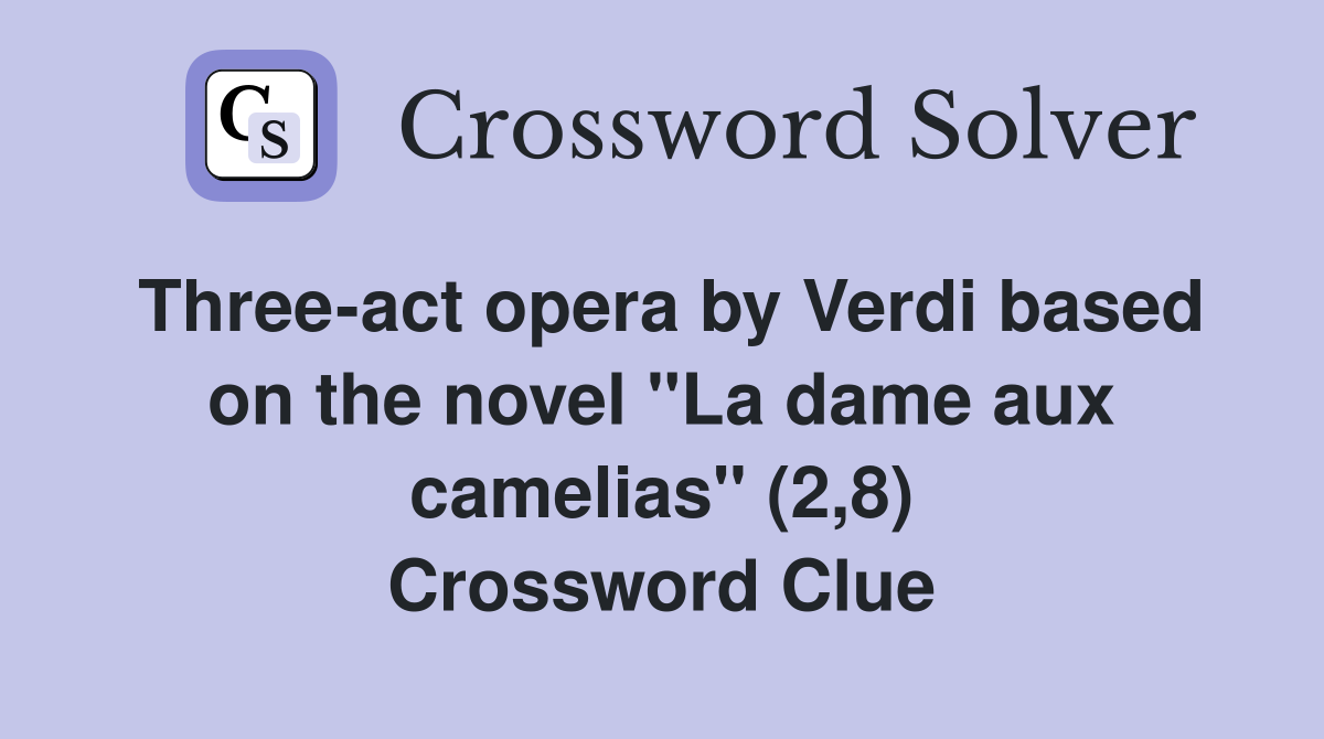 Threeact opera by Verdi based on the novel "La dame aux camelias" (2,8
